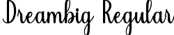 Dreambig Regular font - dreambig-axvza.ttf