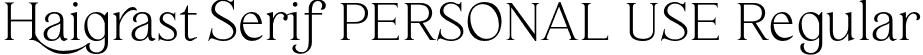 Haigrast Serif PERSONAL USE Regular font - haigrastserifpersonaluseregular-owd50.otf
