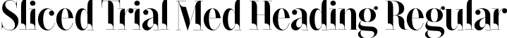 Sliced Trial Med Heading Regular font - SlicedTrial-MediumHeading.otf