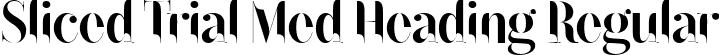 Sliced Trial Med Heading Regular font - SlicedTrial-MediumHeading.ttf