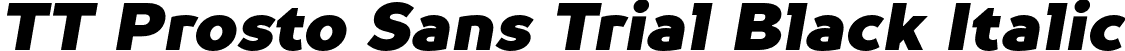 TT Prosto Sans Trial Black Italic font - TT-Prosto-Sans-Trial-Black-Italic.otf