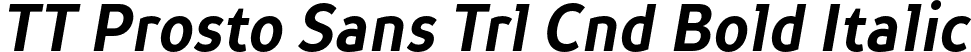 TT Prosto Sans Trl Cnd Bold Italic font - TT-Prosto-Sans-Trial-Condensed-Bold-Italic.otf