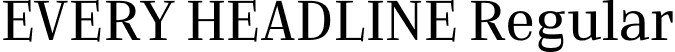 EVERY HEADLINE Regular font - EVERYHEADLINE-Regular.otf