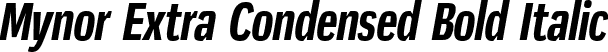 Mynor Extra Condensed Bold Italic font - Mynor-BoldExtraCondensedItalic.otf