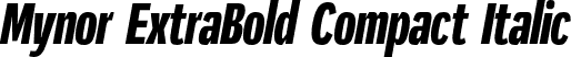 Mynor ExtraBold Compact Italic font - Mynor-ExtraBoldCompactItalic.otf