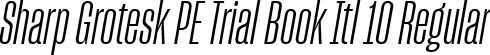 Sharp Grotesk PE Trial Book Itl 10 Regular font - SharpGroteskPETrialBookItl-10.ttf