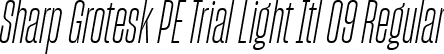 Sharp Grotesk PE Trial Light Itl 09 Regular font - SharpGroteskPETrialLightItl-09.ttf