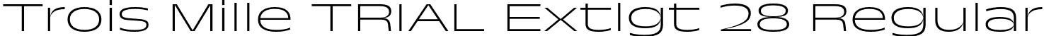 Trois Mille TRIAL Extlgt 28 Regular font - TroisMilleExtralight-28.otf