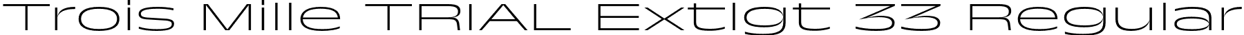 Trois Mille TRIAL Extlgt 33 Regular font - TroisMilleExtralight-33.otf