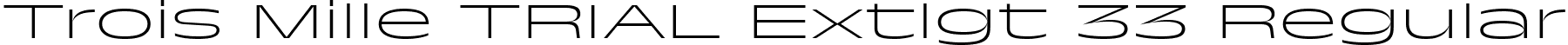 Trois Mille TRIAL Extlgt 33 Regular font - TroisMilleExtralight-33.ttf