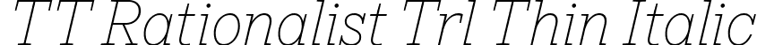 TT Rationalist Trl Thin Italic font - TT-Rationalist-Trial-Thin-Italic.ttf