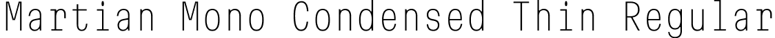 Martian Mono Condensed Thin Regular font - MartianMono_Condensed-Thin.ttf