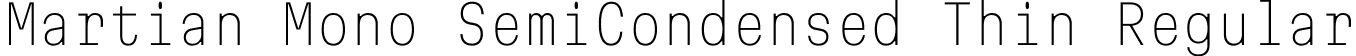 Martian Mono SemiCondensed Thin Regular font - MartianMono_SemiCondensed-Thin.ttf