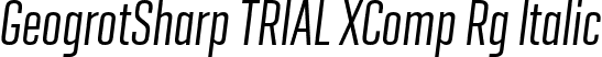 GeogrotSharp TRIAL XComp Rg Italic font - GeogrotesqueSharpTRIAL-XCompRgIt.otf