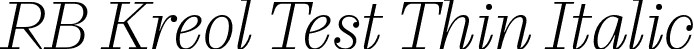 RB Kreol Test Thin Italic font - KreolTest-ThinItalic.otf