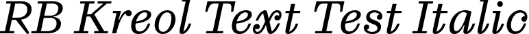 RB Kreol Text Test Italic font - KreolTextTest-RegularItalic.otf