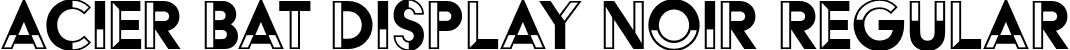 Acier BAT Display Noir Regular font - acierdisplay-noir-TRIAL.otf