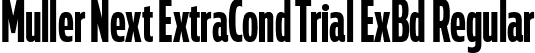 Muller Next ExtraCond Trial ExBd Regular font - MullerNextExtraCondTrial-ExtraBold.ttf