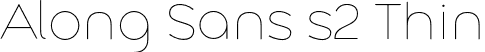 Along Sans s2 Thin font - AlongSanss2-Thin.otf