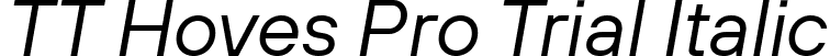 TT Hoves Pro Trial Italic font - TT Hoves Pro Trial Italic.ttf