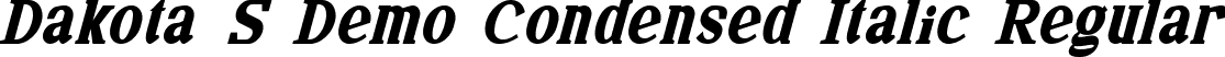 Dakota S Demo Condensed Italic Regular font - DakotaSDemoCondensedItalic.ttf