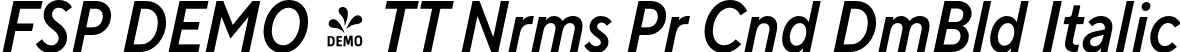 FSP DEMO - TT Nrms Pr Cnd DmBld Italic font - Fontspring-DEMO-tt_norms_pro_condensed_demibold_italic.otf