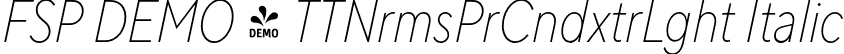 FSP DEMO - TTNrmsPrCndxtrLght Italic font - Fontspring-DEMO-tt_norms_pro_condensed_extralight_italic.otf