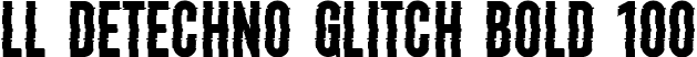 LL DEtechno Glitch Bold 100 font - LLDEtechnoGlitch-Bold100.ttf