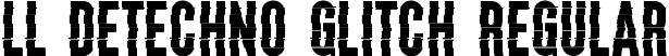 LL DEtechno Glitch Regular font - LLDEtechnoGlitchGX.ttf