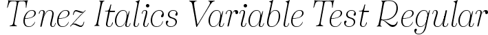 Tenez Italics Variable Test Regular font - TenezVariableTest-Italics.otf