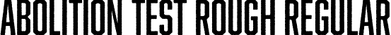 Abolition Test Rough Regular font - AbolitionTest-Rough.otf