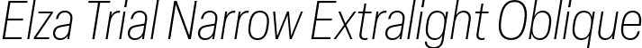 Elza Trial Narrow Extralight Oblique font - ElzaTrial-NarrowExtralightOblique.otf