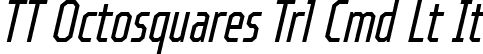 TT Octosquares Trl Cmd Lt It font - TT Octosquares Trial Compressed Light Italic.ttf