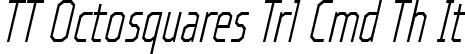 TT Octosquares Trl Cmd Th It font - TT Octosquares Trial Compressed Thin Italic.ttf