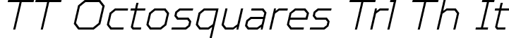 TT Octosquares Trl Th It font - TT Octosquares Trial Thin Italic.ttf