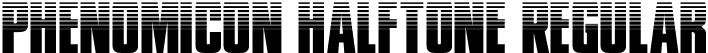 Phenomicon Halftone Regular font - phenomiconhalf.otf