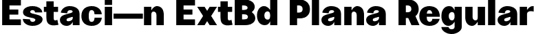 Estaci—n ExtBd Plana Regular font - estacion-plain.otf