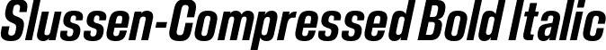 Slussen-Compressed Bold Italic font - Slussen-Compressed-Bold-Italic-TRIAL.otf