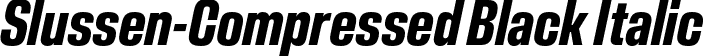 Slussen-Compressed Black Italic font - Slussen-Compressed-Black-Italic-TRIAL.otf