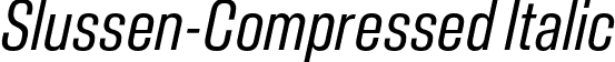 Slussen-Compressed Italic font - Slussen-Compressed-Regular-Italic-TRIAL.otf