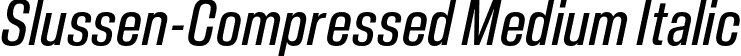 Slussen-Compressed Medium Italic font - Slussen-Compressed-Medium-Italic-TRIAL.otf