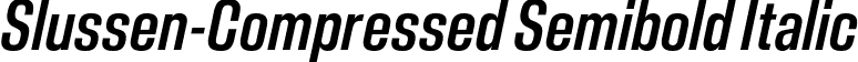 Slussen-Compressed Semibold Italic font - Slussen-Compressed-Semibold-Italic-TRIAL.otf