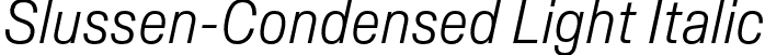 Slussen-Condensed Light Italic font - Slussen-Condensed-Light-Italic-TRIAL.otf