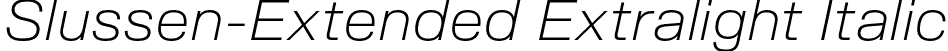 Slussen-Extended Extralight Italic font - Slussen-Extended-Extralight-Italic-TRIAL.otf