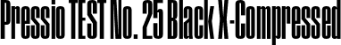 Pressio TEST No. 25 Black X-Compressed font - PressioTEST-No.25.otf