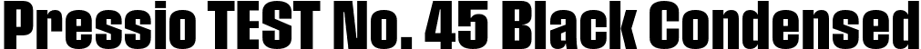 Pressio TEST No. 45 Black Condensed font - PressioTEST-No.45.otf