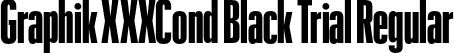 Graphik XXXCond Black Trial Regular font - GraphikXXXCondensed-Black-Trial.otf