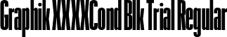 Graphik XXXXCond Blk Trial Regular font - GraphikXXXXCondensed-Black-Trial.otf