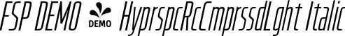 FSP DEMO - HyprspcRcCmprssdLght Italic font - Fontspring-DEMO-hyperspacerace-compressedlightitalic.otf