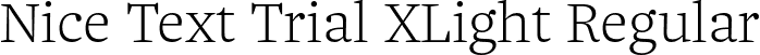 Nice Text Trial XLight Regular font - NiceTextTrial-XLight.otf